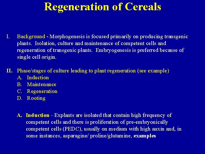 Regeneration of Cereals I. Background - Morphogenesis is focused primarily on producing transgenic plants.