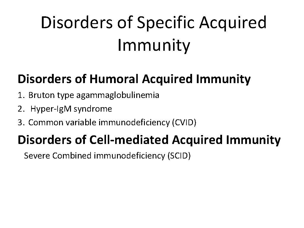 Disorders of Specific Acquired Immunity Disorders of Humoral Acquired Immunity 1. Bruton type agammaglobulinemia Disorders of Specific Acquired Immunity Disorders of Humoral Acquired Immunity 1. Bruton type agammaglobulinemia