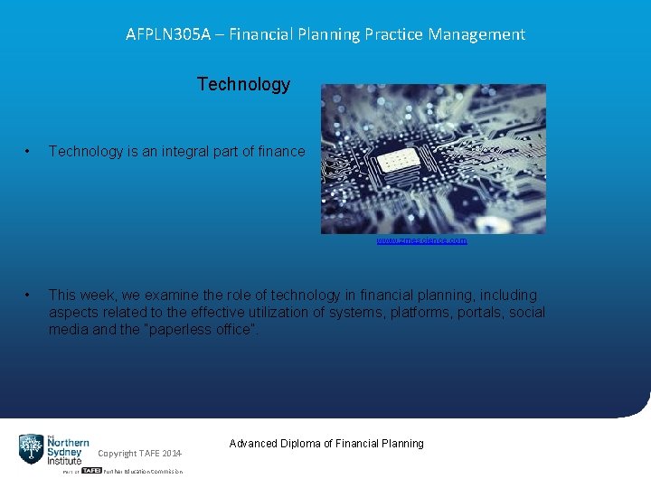 AFPLN 305 A – Financial Planning Practice Management Technology • Technology is an integral