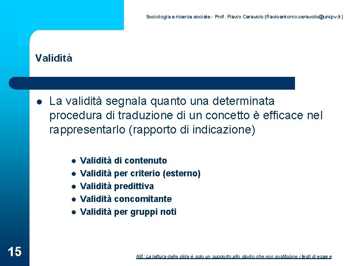 Sociologia e ricerca sociale - Prof. Flavio Ceravolo (flavioantonio. ceravolo@unipv. it) Validità l La