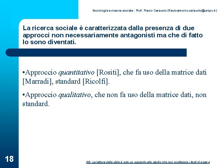 Sociologia e ricerca sociale - Prof. Flavio Ceravolo (flavioantonio. ceravolo@unipv. it) La ricerca sociale