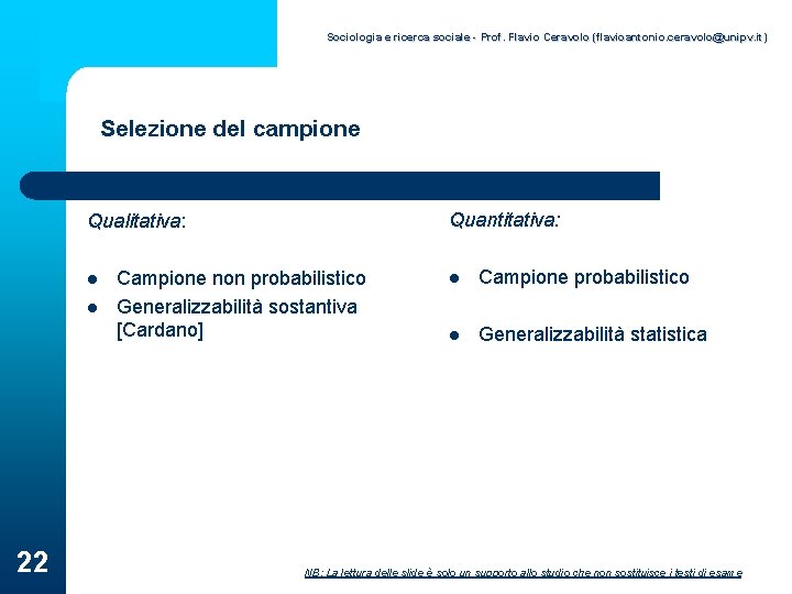 Sociologia e ricerca sociale - Prof. Flavio Ceravolo (flavioantonio. ceravolo@unipv. it) Selezione del campione