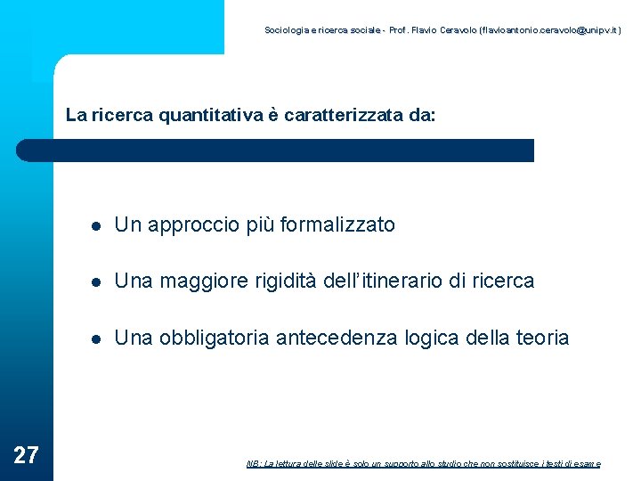 Sociologia e ricerca sociale - Prof. Flavio Ceravolo (flavioantonio. ceravolo@unipv. it) La ricerca quantitativa