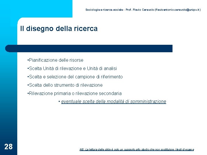 Sociologia e ricerca sociale - Prof. Flavio Ceravolo (flavioantonio. ceravolo@unipv. it) Il disegno della