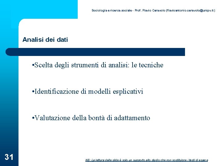 Sociologia e ricerca sociale - Prof. Flavio Ceravolo (flavioantonio. ceravolo@unipv. it) Analisi dei dati