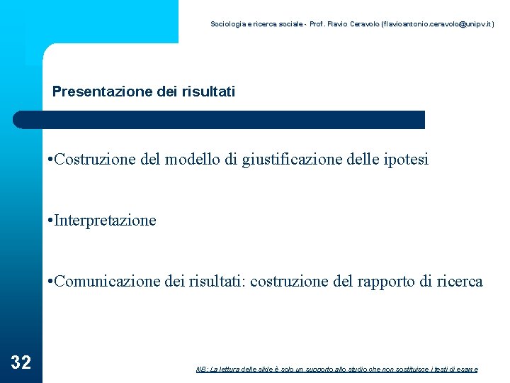 Sociologia e ricerca sociale - Prof. Flavio Ceravolo (flavioantonio. ceravolo@unipv. it) Presentazione dei risultati