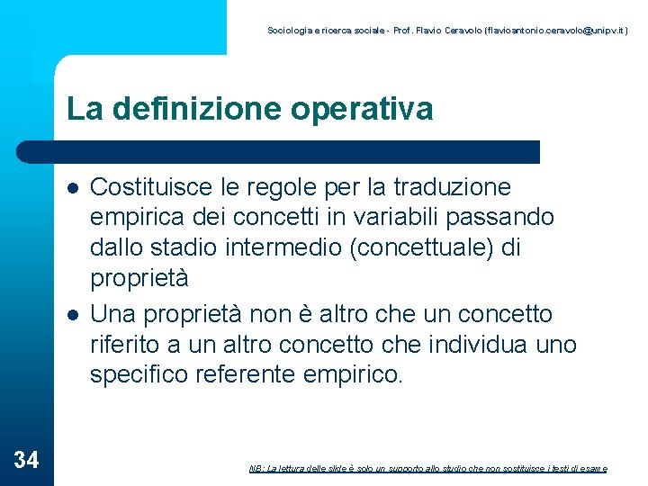 Sociologia e ricerca sociale - Prof. Flavio Ceravolo (flavioantonio. ceravolo@unipv. it) La definizione operativa