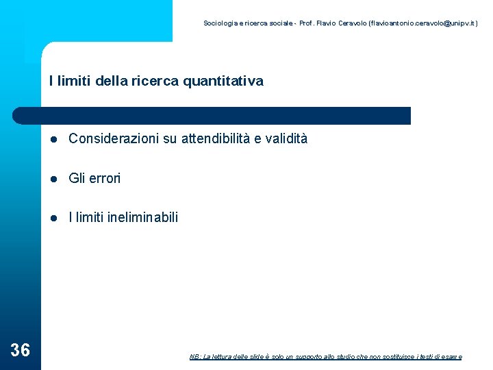 Sociologia e ricerca sociale - Prof. Flavio Ceravolo (flavioantonio. ceravolo@unipv. it) I limiti della