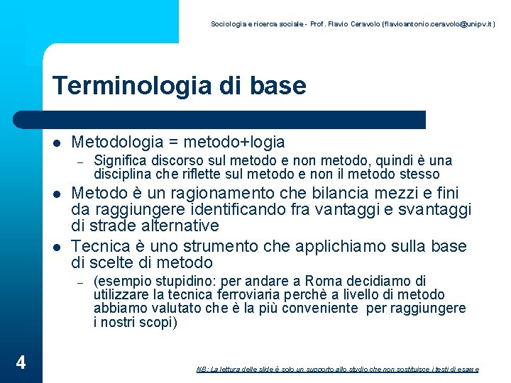 Sociologia e ricerca sociale - Prof. Flavio Ceravolo (flavioantonio. ceravolo@unipv. it) Terminologia di base