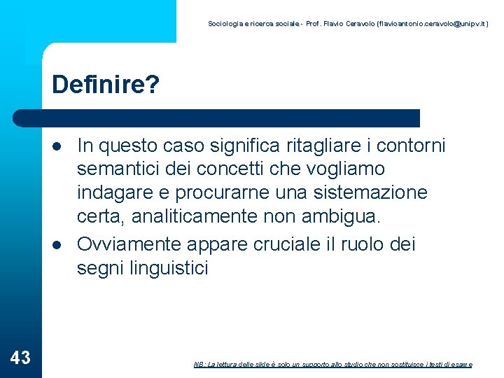 Sociologia e ricerca sociale - Prof. Flavio Ceravolo (flavioantonio. ceravolo@unipv. it) Definire? l l