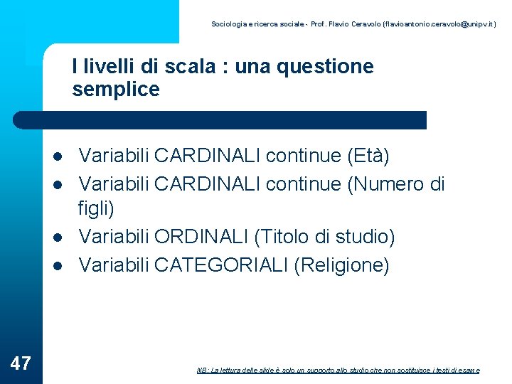 Sociologia e ricerca sociale - Prof. Flavio Ceravolo (flavioantonio. ceravolo@unipv. it) I livelli di