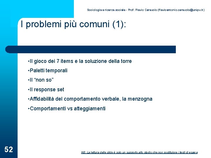 Sociologia e ricerca sociale - Prof. Flavio Ceravolo (flavioantonio. ceravolo@unipv. it) I problemi più