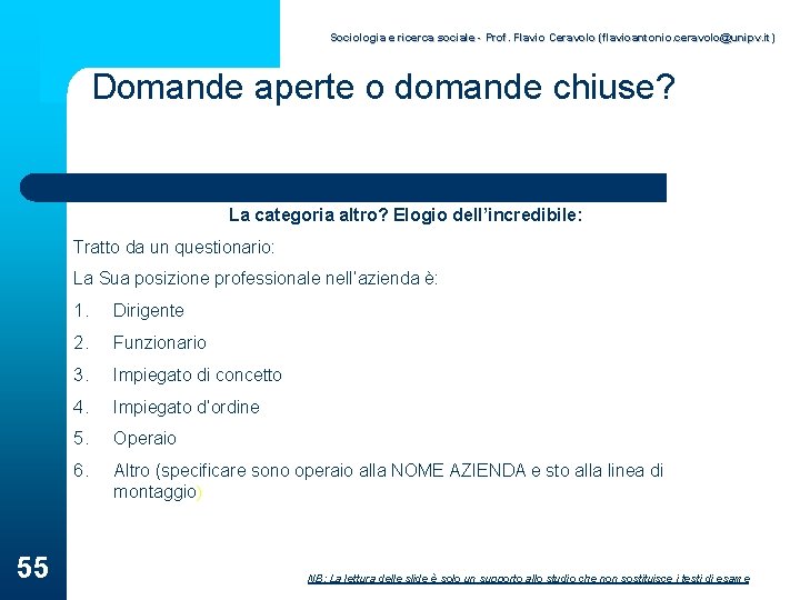 Sociologia e ricerca sociale - Prof. Flavio Ceravolo (flavioantonio. ceravolo@unipv. it) Domande aperte o