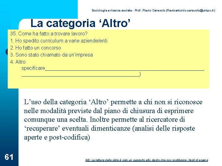 Sociologia e ricerca sociale - Prof. Flavio Ceravolo (flavioantonio. ceravolo@unipv. it) La categoria ‘Altro’