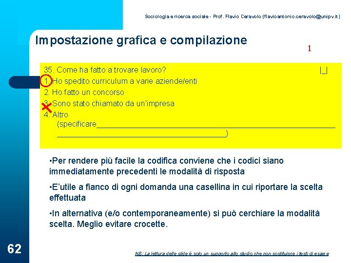 Sociologia e ricerca sociale - Prof. Flavio Ceravolo (flavioantonio. ceravolo@unipv. it) Impostazione grafica e