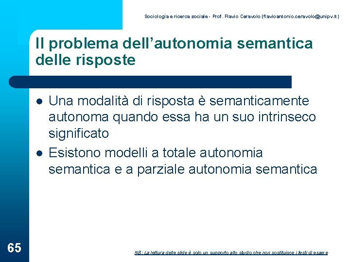 Sociologia e ricerca sociale - Prof. Flavio Ceravolo (flavioantonio. ceravolo@unipv. it) Il problema dell’autonomia