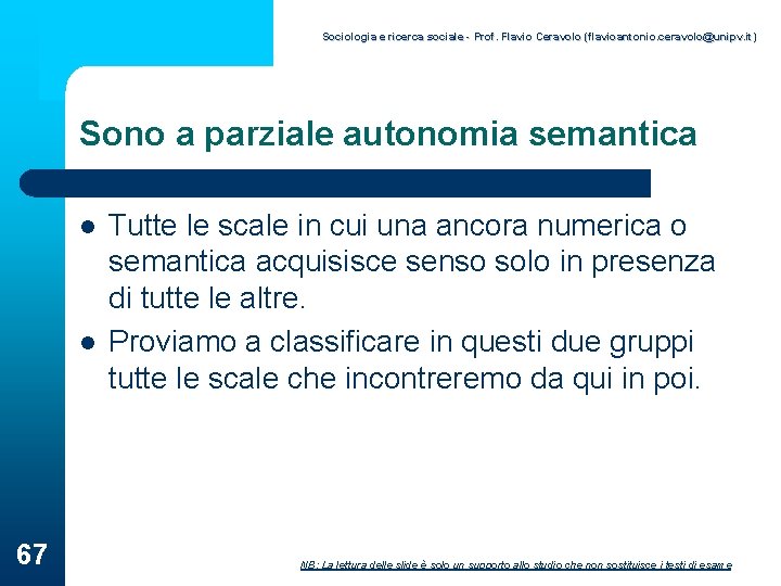 Sociologia e ricerca sociale - Prof. Flavio Ceravolo (flavioantonio. ceravolo@unipv. it) Sono a parziale