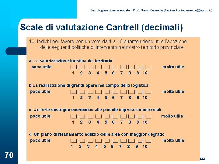 Sociologia e ricerca sociale - Prof. Flavio Ceravolo (flavioantonio. ceravolo@unipv. it) Scale di valutazione