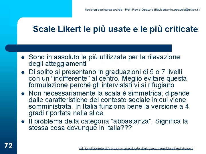 Sociologia e ricerca sociale - Prof. Flavio Ceravolo (flavioantonio. ceravolo@unipv. it) Scale Likert le