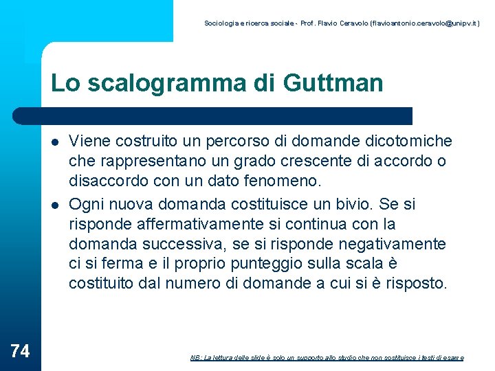 Sociologia e ricerca sociale - Prof. Flavio Ceravolo (flavioantonio. ceravolo@unipv. it) Lo scalogramma di