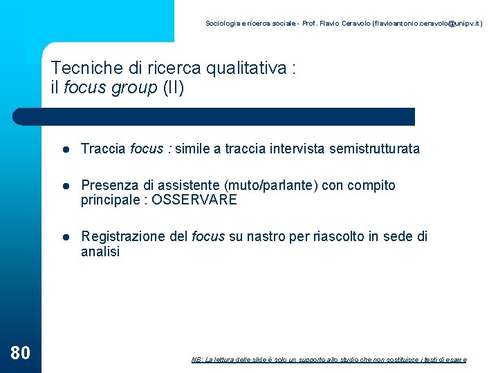 Sociologia e ricerca sociale - Prof. Flavio Ceravolo (flavioantonio. ceravolo@unipv. it) Tecniche di ricerca