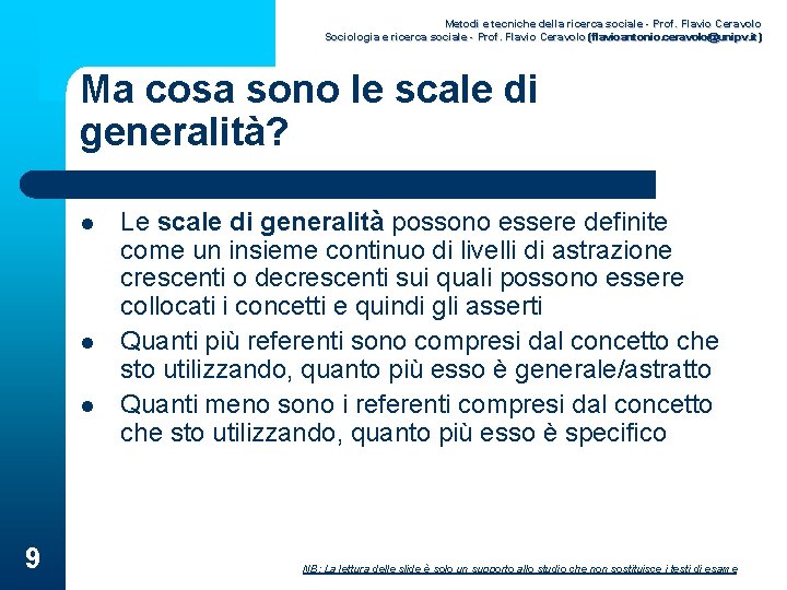 Metodi e tecniche della ricerca sociale - Prof. Flavio Ceravolo Sociologia e ricerca sociale