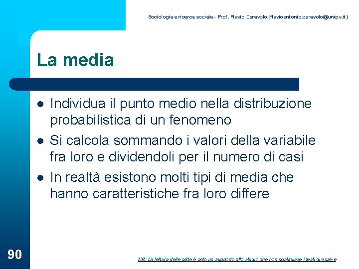 Sociologia e ricerca sociale - Prof. Flavio Ceravolo (flavioantonio. ceravolo@unipv. it) La media l