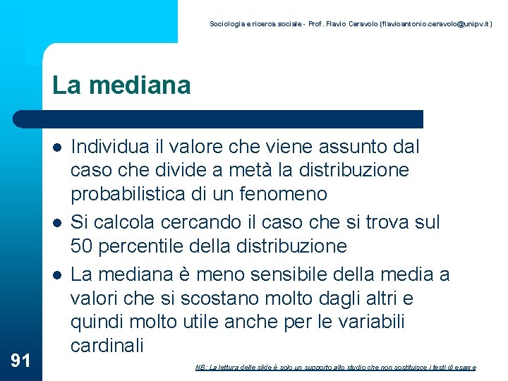 Sociologia e ricerca sociale - Prof. Flavio Ceravolo (flavioantonio. ceravolo@unipv. it) La mediana l