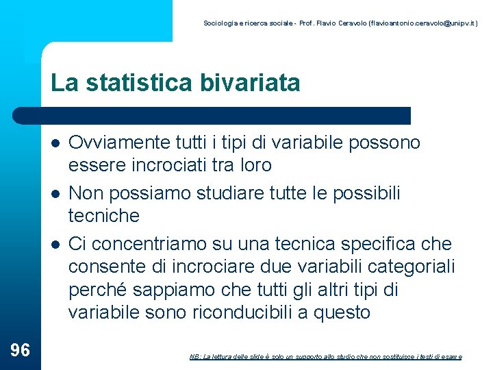 Sociologia e ricerca sociale - Prof. Flavio Ceravolo (flavioantonio. ceravolo@unipv. it) La statistica bivariata