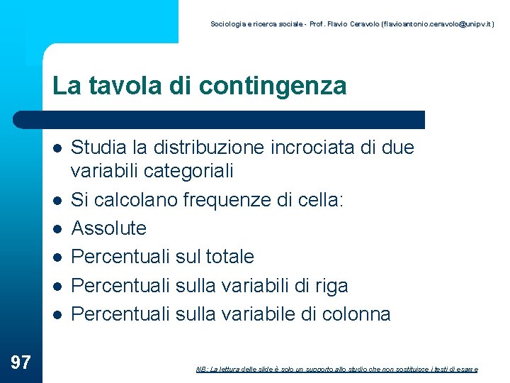 Sociologia e ricerca sociale - Prof. Flavio Ceravolo (flavioantonio. ceravolo@unipv. it) La tavola di