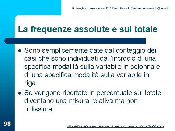 Sociologia e ricerca sociale - Prof. Flavio Ceravolo (flavioantonio. ceravolo@unipv. it) La frequenze assolute