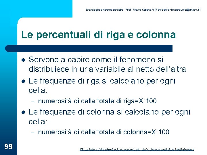 Sociologia e ricerca sociale - Prof. Flavio Ceravolo (flavioantonio. ceravolo@unipv. it) Le percentuali di