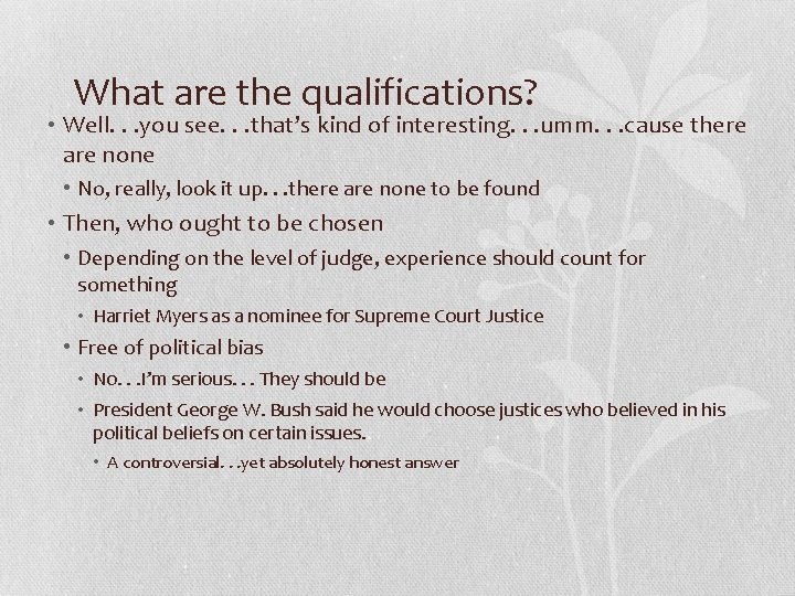 What are the qualifications? • Well. . . you see. . . that’s kind