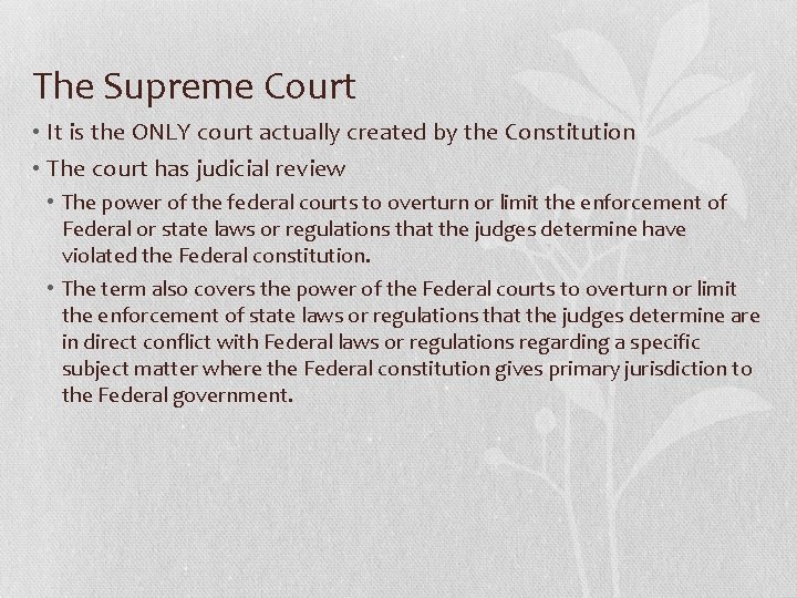 The Supreme Court • It is the ONLY court actually created by the Constitution