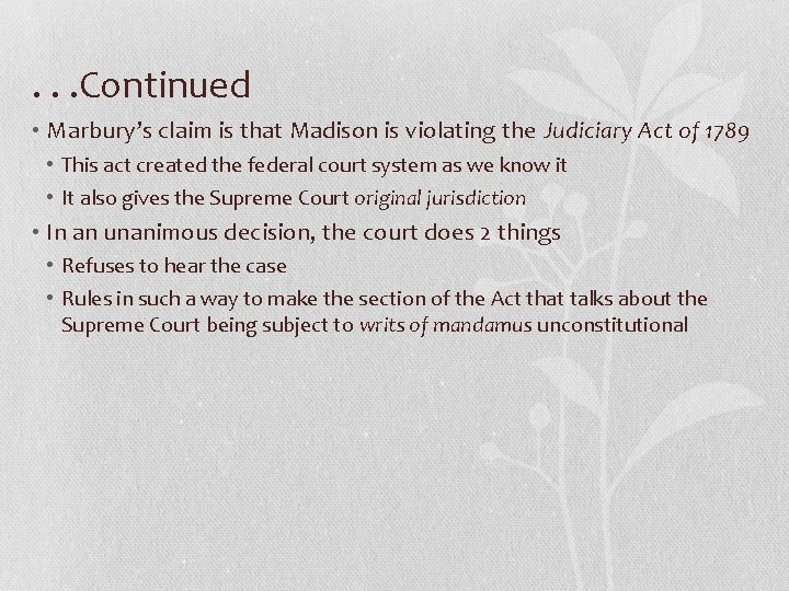 . . . Continued • Marbury’s claim is that Madison is violating the Judiciary