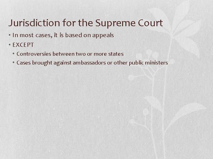 Jurisdiction for the Supreme Court • In most cases, it is based on appeals
