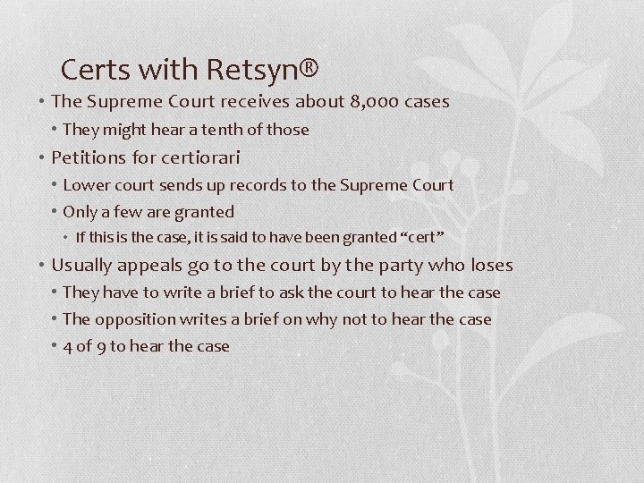 Certs with Retsyn® • The Supreme Court receives about 8, 000 cases • They