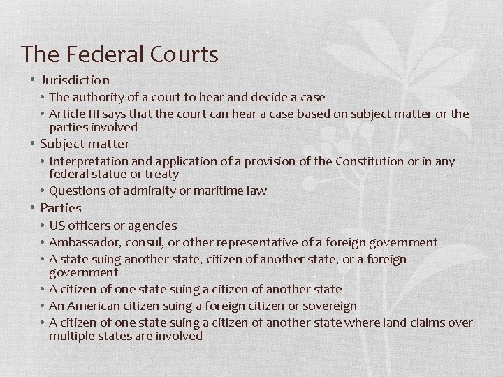 The Federal Courts • Jurisdiction • The authority of a court to hear and