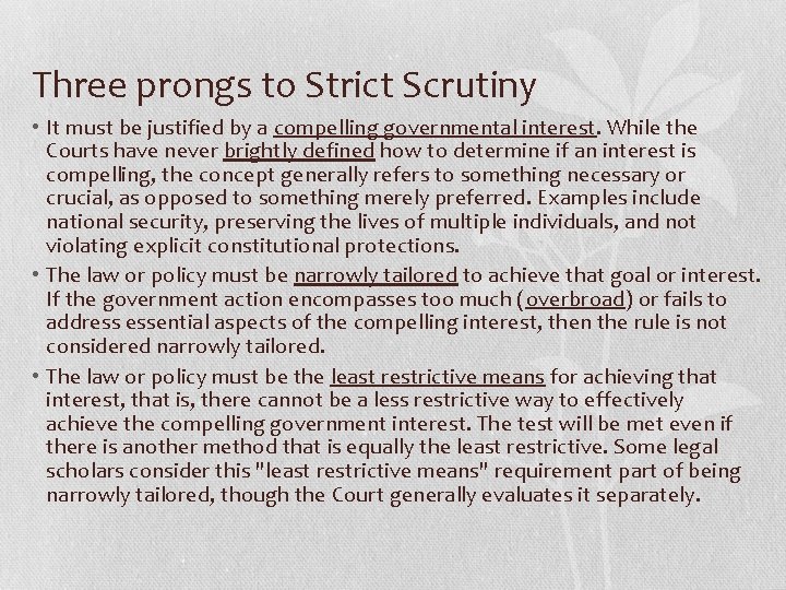 Three prongs to Strict Scrutiny • It must be justified by a compelling governmental