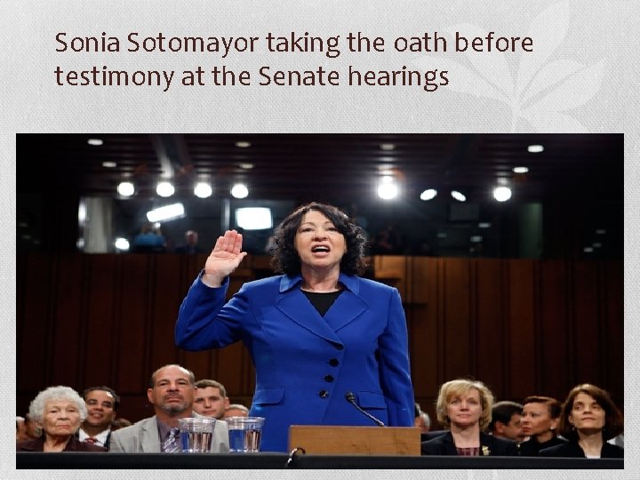 Sonia Sotomayor taking the oath before testimony at the Senate hearings 