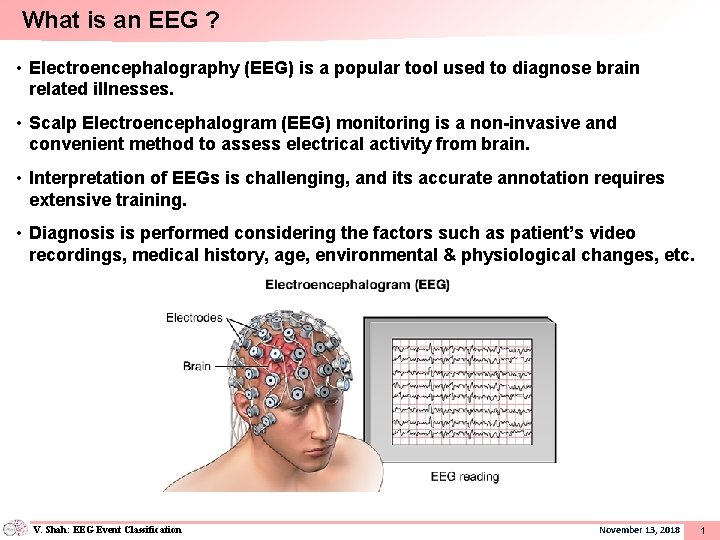 What is an EEG ? • Electroencephalography (EEG) is a popular tool used to