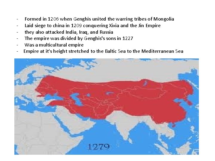 - Formed in 1206 when Genghis united the warring tribes of Mongolia - Laid