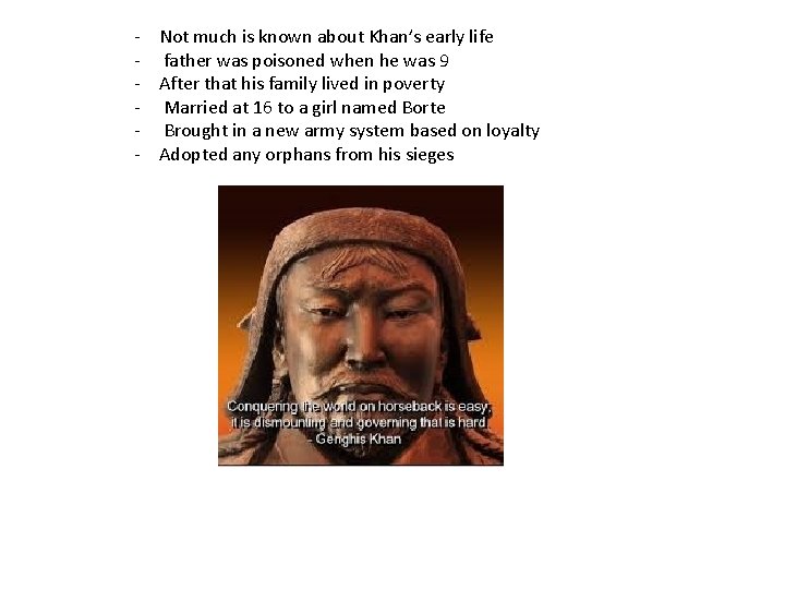 - Not much is known about Khan’s early life - father was poisoned when