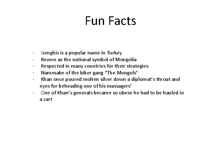Fun Facts - Genghis is a popular name in Turkey Known as the national