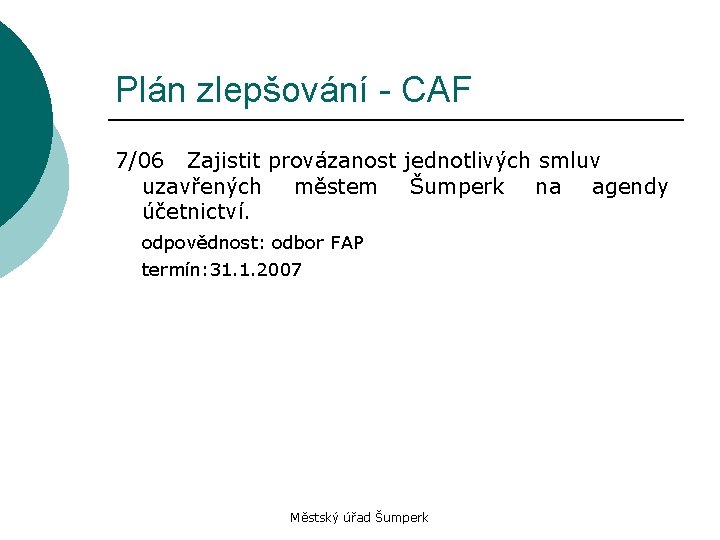 Plán zlepšování - CAF 7/06 Zajistit provázanost jednotlivých smluv uzavřených městem Šumperk na agendy