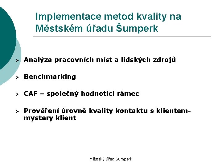 Implementace metod kvality na Městském úřadu Šumperk Ø Analýza pracovních míst a lidských zdrojů