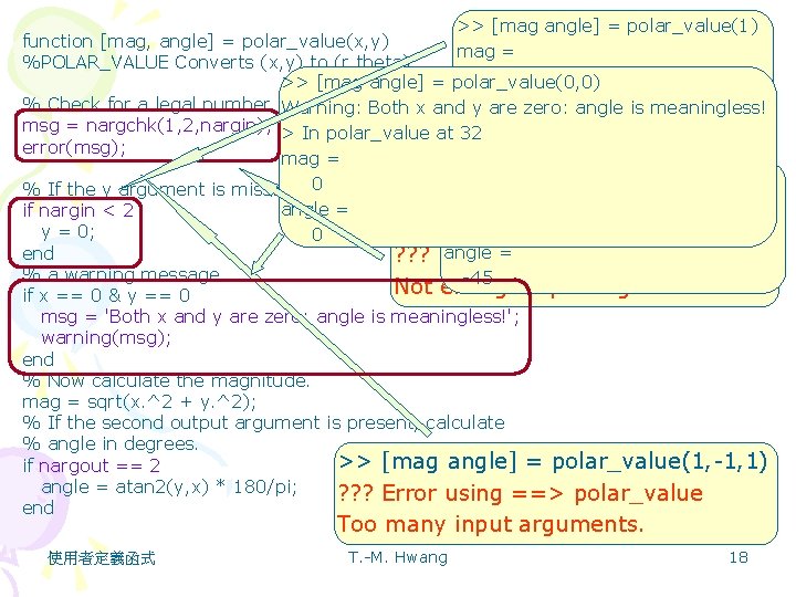 >> [mag angle] = polar_value(1) function [mag, angle] = polar_value(x, y) mag = %POLAR_VALUE