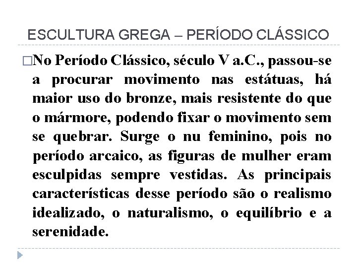 ESCULTURA GREGA – PERÍODO CLÁSSICO �No Período Clássico, século V a. C. , passou-se