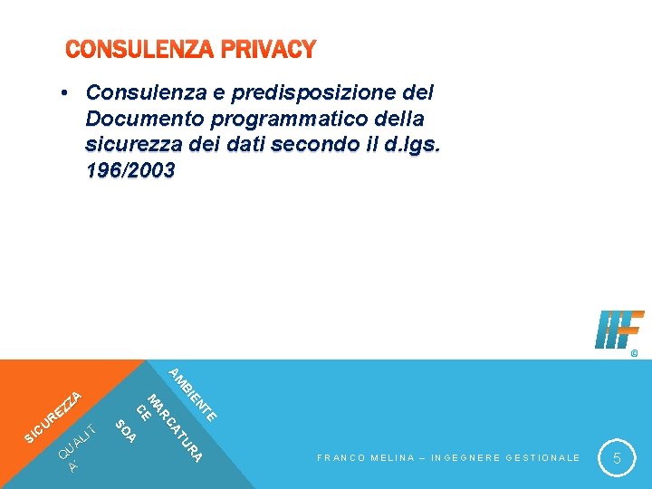 CONSULENZA PRIVACY • Consulenza e predisposizione del Documento programmatico della sicurezza dei dati secondo