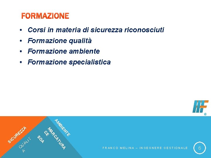 FORMAZIONE • Corsi in materia di sicurezza riconosciuti • Formazione qualità • Formazione ambiente